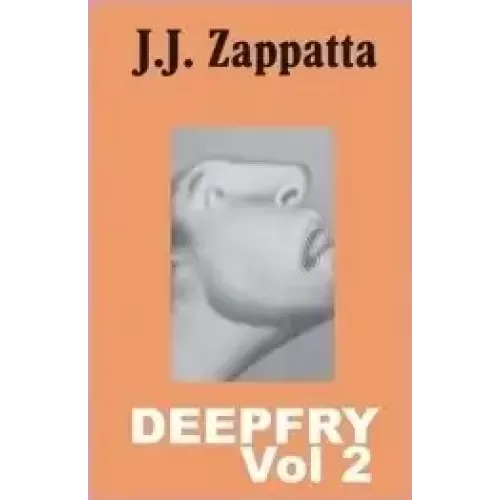 Deepfry Vol 2 by J. J. Zappatta