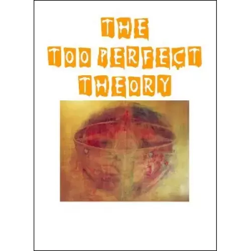 The Too Perfect Theory by Jon Racherbaumer