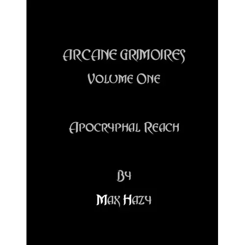 Arcane Grimoires Vol.1 - Apocryphal Reach by Max Hazy