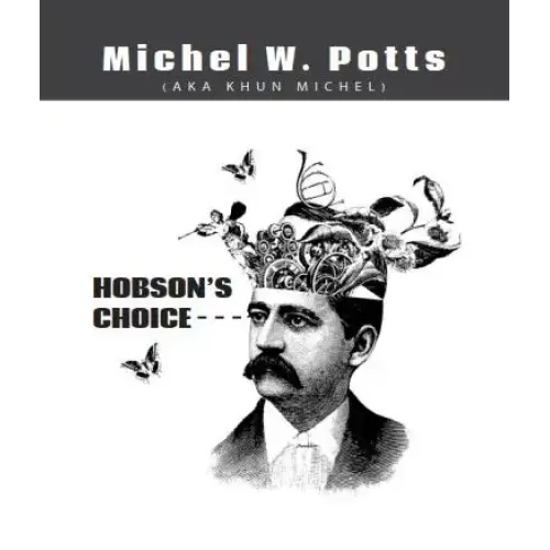 Hobsons Choice by Michel W. Potts
