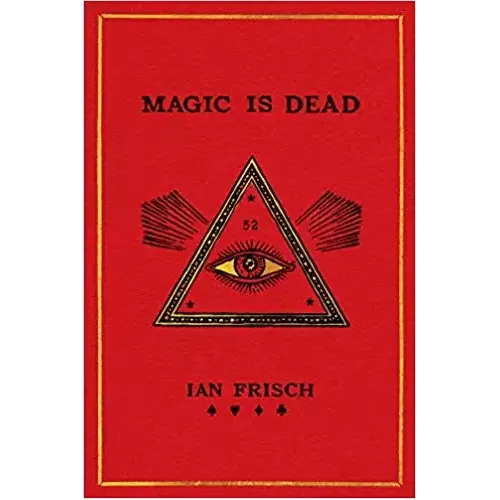 Magic Is Dead by Ian Frisch