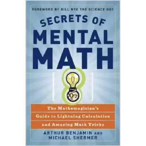 Secrets Of Mental Math by Arthur Benjamin & Michael Shermer