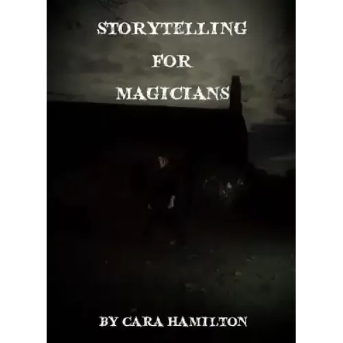 Storytelling For Magicians by Cara Hamilton