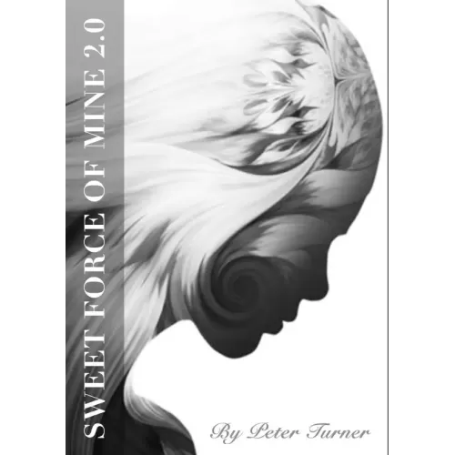Sweet Force Of Mine 2.0 by Peter Turner