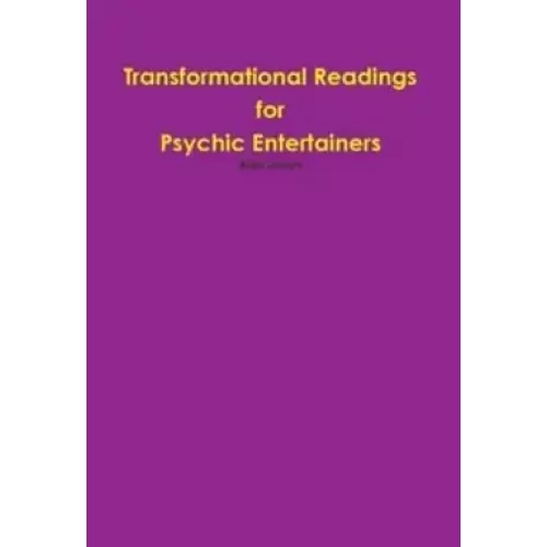 Transformational Readings For Psychic Entertainers by Alan Jones