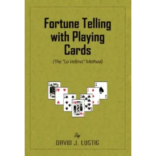 Fortune Telling with Playing Cards by David J. Lustig