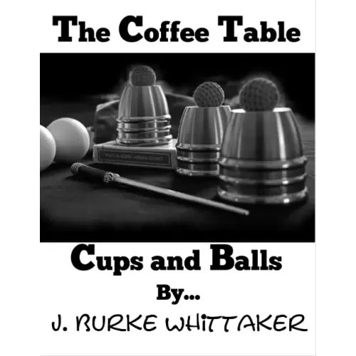 The Coffee Table Cups and Balls by J. Burke Whittaker