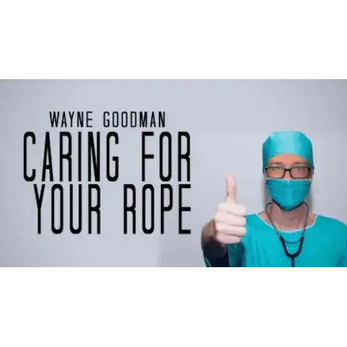 Wayne Goodman - Caring for Ropes