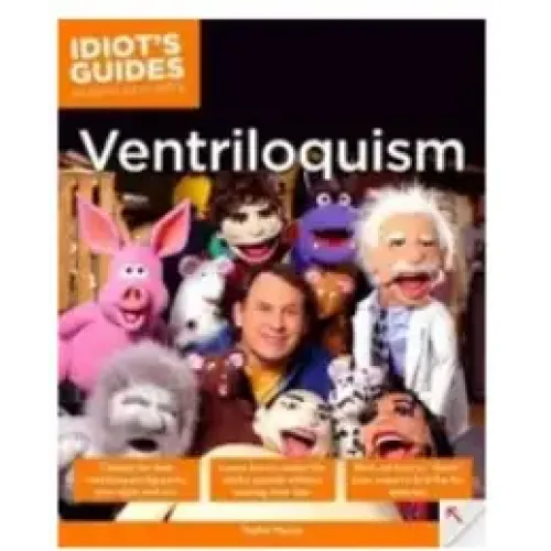 The Complete Idiot's Guide To Ventriloquism By Taylor Mason