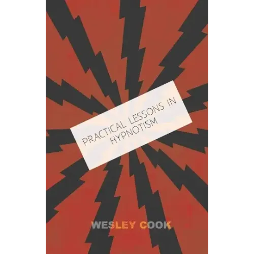 Practical lessons in Hypnotism Cook Wesley