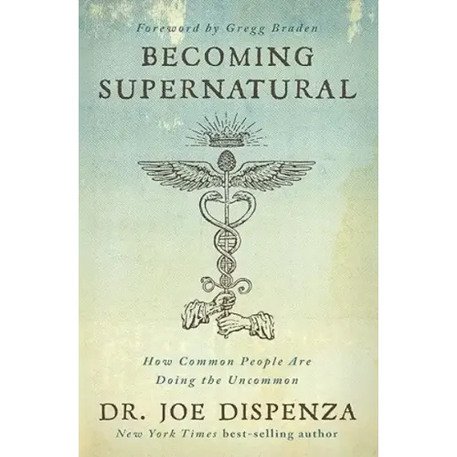 Joe Dispenza - Becoming Supernatural