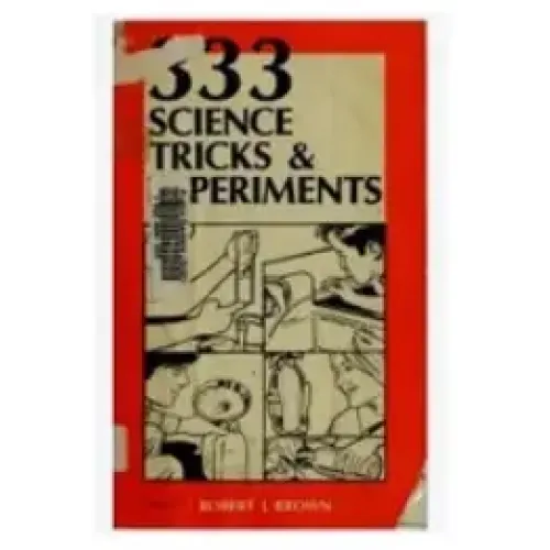 Robert J. Brown - 333 Science Tricks Experiments