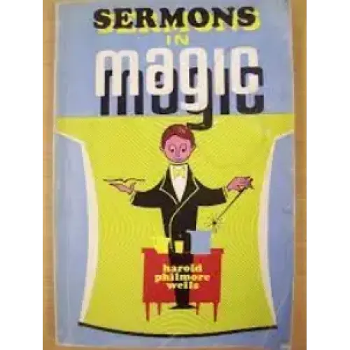 Harold Philmore Wells - Sermons in Magic