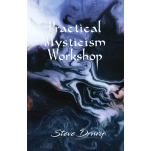 Practical Mysticism Workshop by Steve Drury
