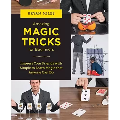 Amazing Magic Tricks for Beginners By Bryan Miles