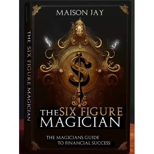 The Six Figure Magician By Maison Jay