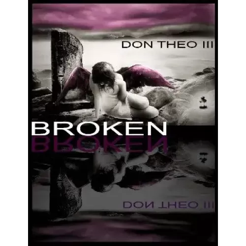 Broken by Don Theo Iii