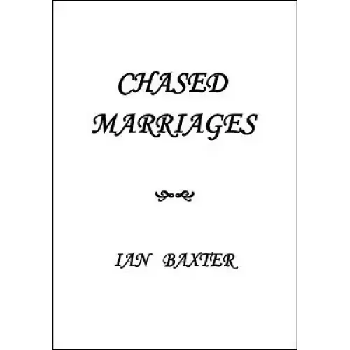 Chased Marriages by Ian Baxter