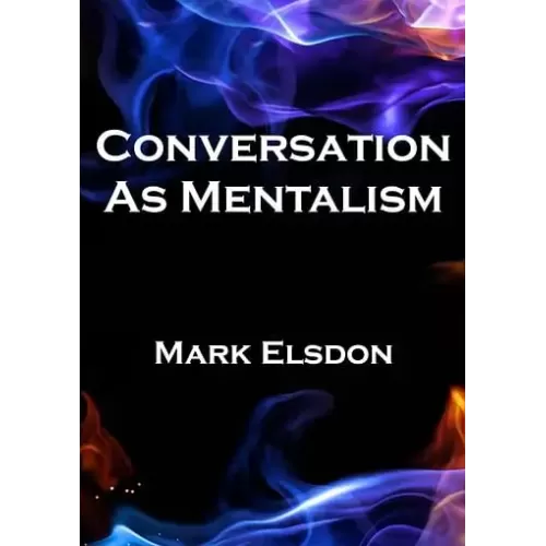 Conversation As Mentalism (1-5) by Mark Elsdon