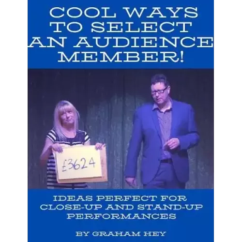 Cool Ways To Select An Audience Member by Graham Hey