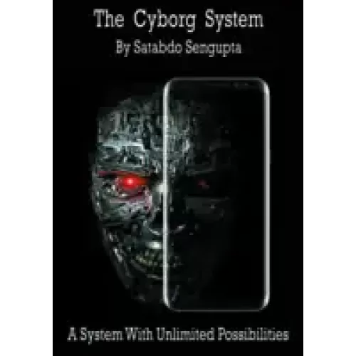 Cyborg System (Video + Pdf) by Satabdo Sengupta