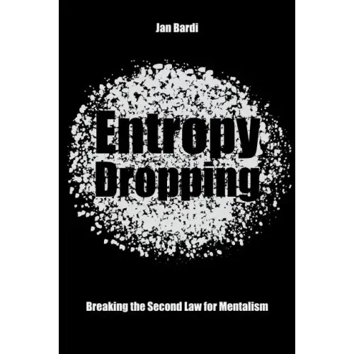 Entropy Dropping by Jan Bardi