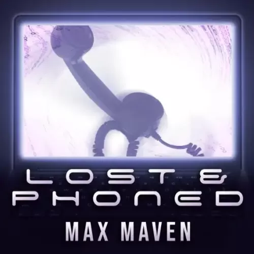 Lost & Phoned by Max Maven