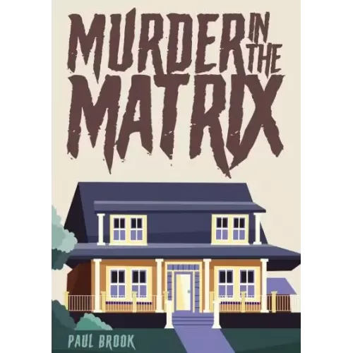 Murder In The Matrix by Paul Brook