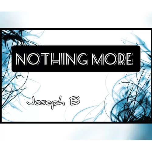 NOTHING MORE by Joseph B