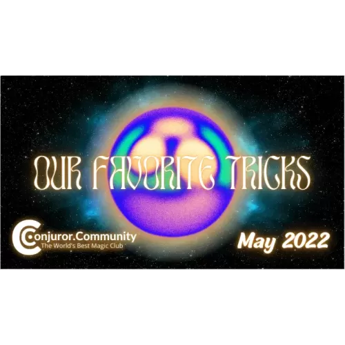 Our Favorite Tricks (2022-05) by Conjuror Community