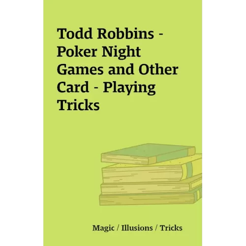 Poker Night Games And Other Card - Playing Tricks by Todd Robbins