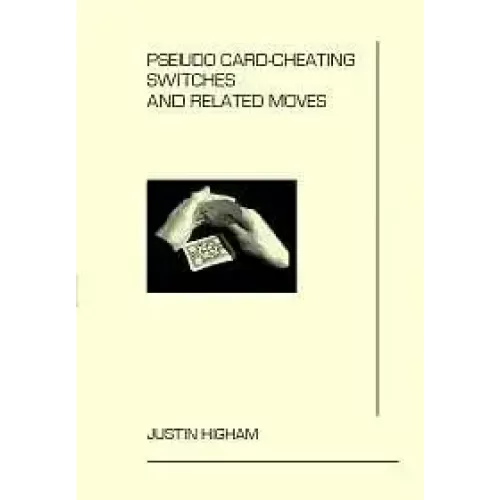 Pseudo Card Cheating Switches And Related Moves by Justin Higham
