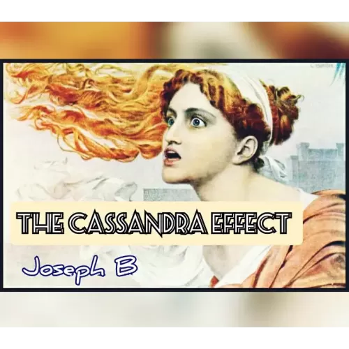 The Cassandra Effect by Joseph B