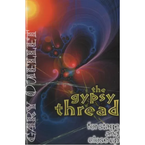 The Gypsy Thread For Stage And Close Up by Gary Ouellet