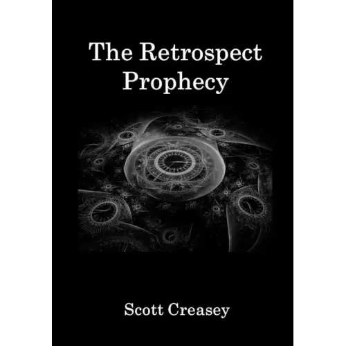 The Retrospect Prophecy by Scott Creasey