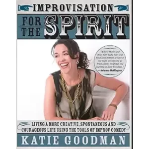 Improvisation for the Spirit by Katie Goodman