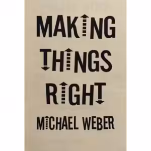 Making Things Right by Michael Weber