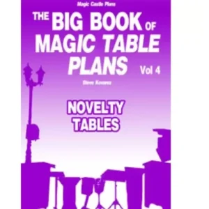 The Big Book Of Magic Table Plans Vol 4 – Novelty Tables by Steve Kovarez