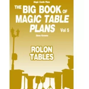 The Big Book Of Magic Table Plans Vol 5 – Rolon Tables by Steve Kovarez