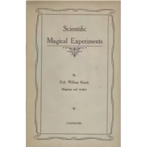 Scientific Magical Experiments by Professor William Kirsch