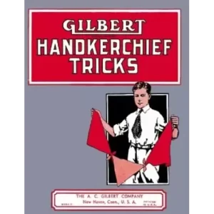 Gilbert Handkerchief Tricks by A. C. Gilbert