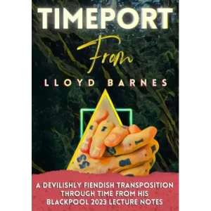 Lloyd Barnes – Timeport (Blackpool 2023 Lecture Notes)
