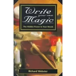 Richard Webster – Write Your Own Magic The Hidden Power in Your Words