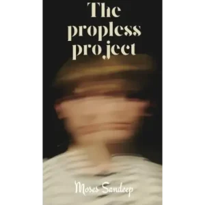 The Propless Project by Moses Sandeep
