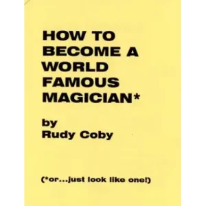 How to Become a World Famous Magician by Rudy Coby