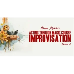 Simon Lipkin – Acting Through Magic – Lesson 4