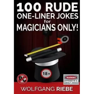 100 Rude One-Liner Jokes For Magicians Only by Wolfgang Riebe
