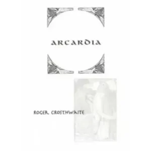 Arcardia by Roger Crosthwaite