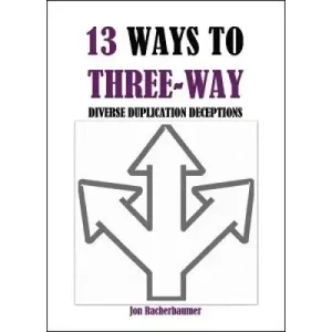 13 Ways To Three-Way by Jon Racherbaumer