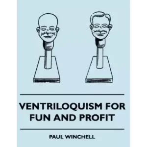 Ventriloquism For Fun and Profit by Paul Winchell